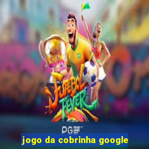 jogo da cobrinha google